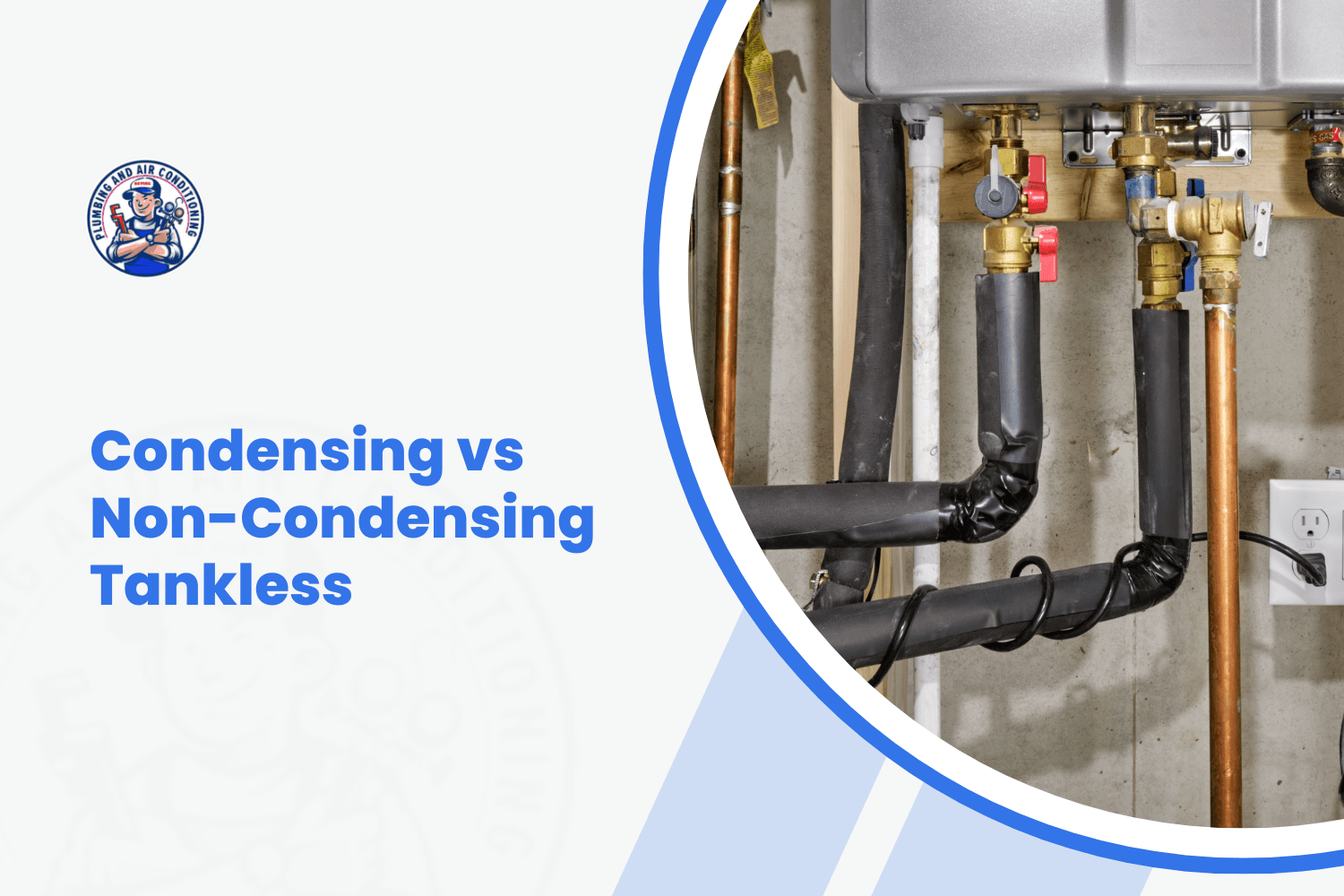 Tankless water heater pipes and brass valves comparing condensing vs non-condensing systems