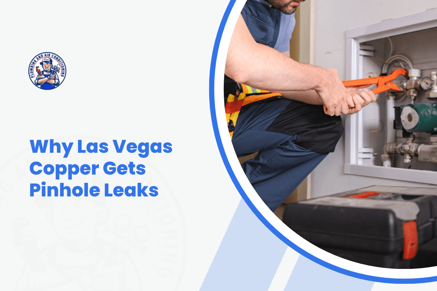 Plumber using orange wrench to fix copper pipe connections in Las Vegas home