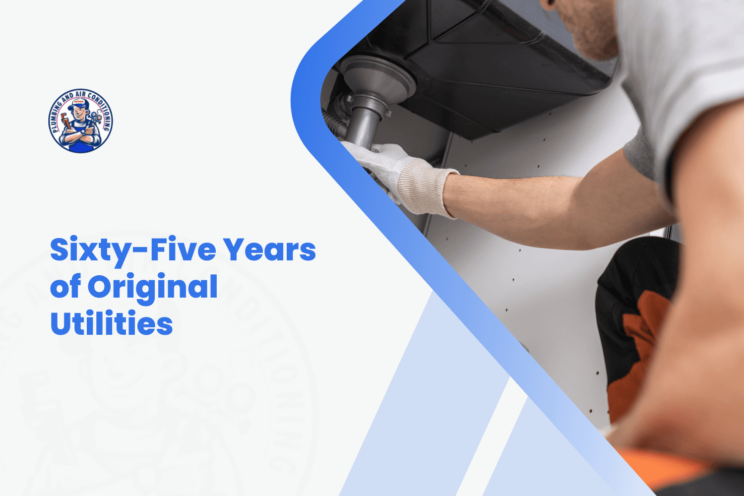 Plumber installing drain pipe under sink, sixty-five years of original utilities service