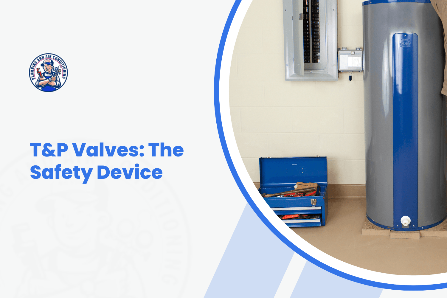 Blue water heater with toolbox and electrical panel illustrating T&P valve safety